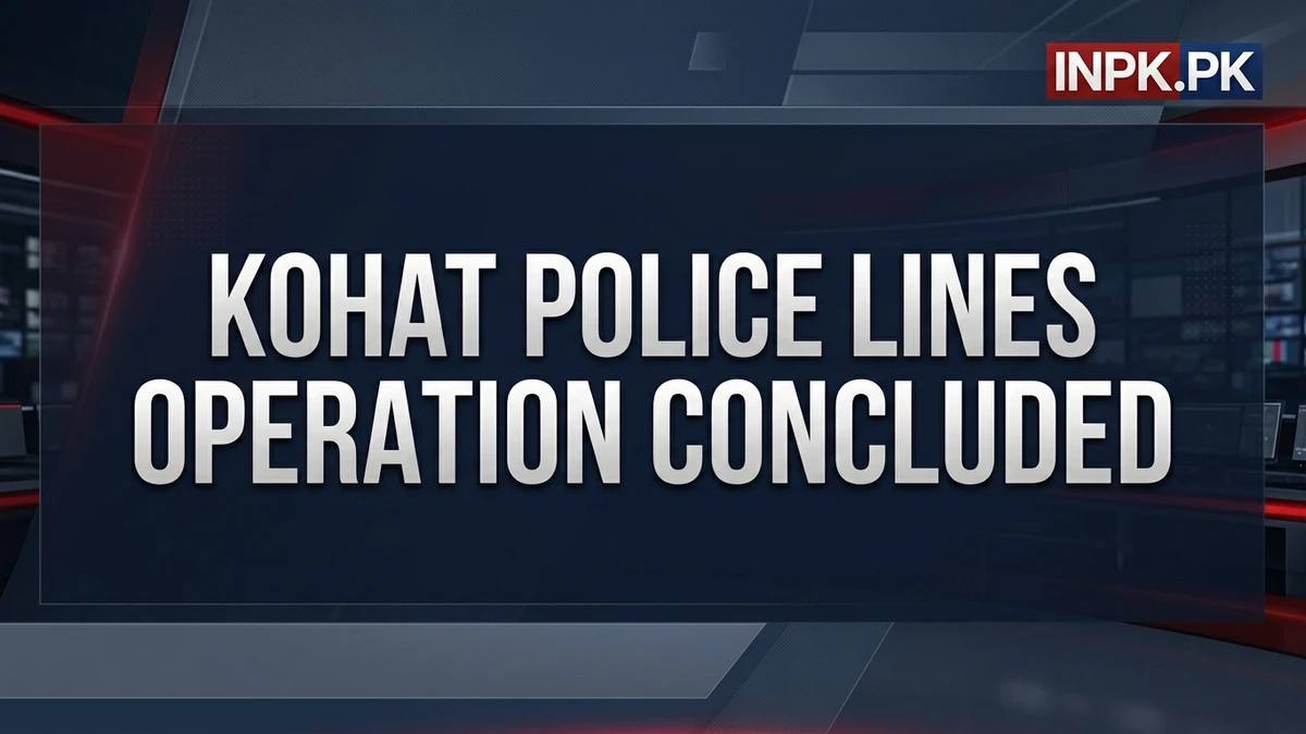 Security Forces Conclude 20-Hour Kohat Police Lines Operation, All 8 Militants Killed