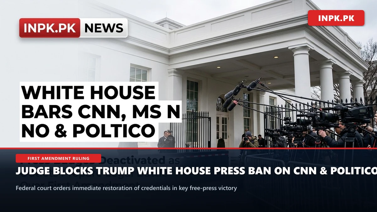 Federal Judge Blocks Trump White House Press Ban on CNN, MS NOW, and Politico